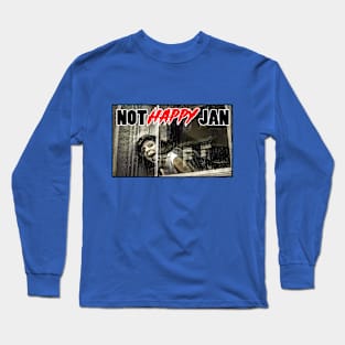 Aussie Classics - NOT HAPPY JAN! Long Sleeve T-Shirt